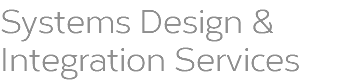Systems Design & Integration Services